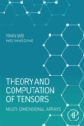 Image for Theory and computation of tensors: multi-dimensional arrays