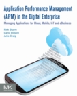 Image for Application performance management (APM) in the digital enterprise  : managing applications for cloud, mobile, IoT and ebusiness