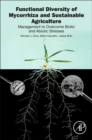 Image for Functional Diversity of Mycorrhiza and Sustainable Agriculture : Management to Overcome Biotic and Abiotic Stresses