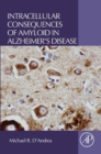 Image for Intracellular consequences of amyloid in Alzheimer&#39;s disease