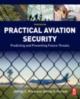 Image for Practical Aviation Security: Predicting and Preventing Future Threats