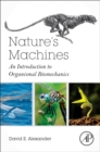 Image for Nature&#39;s machines  : an introduction to organismal biomechanics