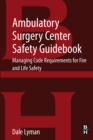Image for Ambulatory Surgery Center Safety Guidebook: Managing Code Requirements for Fire and Life Safety