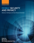 Image for Mobile security and privacy  : advances, challenges and future research directions