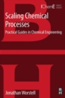 Image for Scaling chemical processes  : practical guides in chemical engineering