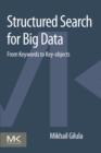 Image for Structured search for big data: from keywords to key-objects