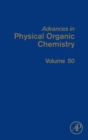 Image for Advances in Physical Organic Chemistry : Volume 50