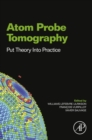 Image for Atom Probe Tomography: Put Theory Into Practice