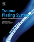 Image for Trauma plating systems: biomechanical, material, biological, and clinical aspects