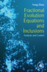 Image for Fractional Evolution Equations and Inclusions: Analysis and Control