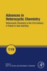 Image for Advances in Heterocyclic Chemistry: Heterocyclic Chemistry in the 21st Century: A Tribute to Alan Katritzky.