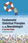 Image for Fundamental Statistical Principles for the Neurobiologist: A Survival Guide