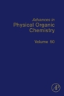 Image for Advances in Physical Organic Chemistry. : Volume 50