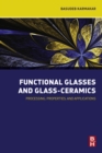 Image for Functional glasses and glass-ceramics: processing, properties and applications