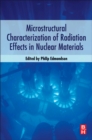 Image for Microstructural characterization of radiation effects in nuclear materials