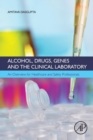 Image for Alcohol, drugs, genes and the clinical laboratory  : an overview for healthcare and safety professionals