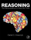Image for Reasoning  : the neuroscience of how we think