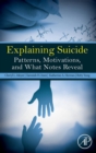 Image for Explaining suicide  : patterns, motivations, and what notes reveal