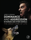 Image for Dominance and aggression in humans and other animals: the great game of life