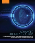 Image for Advanced persistent security  : a cyberwarfare approach to implementing adaptive enterprise protection, detection, and reaction strategies