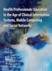 Image for Health professionals&#39; education in the age of clinical information systems, mobile computing and social networks