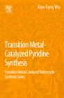 Image for Transition Metal-Catalyzed Pyridine Synthesis: Transition Metal-Catalyzed Heterocycle Synthesis Series