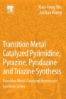 Image for Transition Metal Catalyzed Pyrimidine, Pyrazine, Pyridazine and Triazine Synthesis
