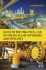 Image for Guide to practical use of chemicals in refineries and pipelines