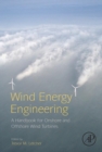 Image for Wind energy engineering: a handbook for onshore and offshore wind turbines