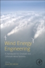 Image for Wind energy engineering  : a handbook for onshore and offshore wind turbines