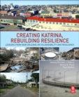 Image for Creating Katrina, Rebuilding Resilience