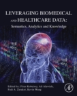 Image for Leveraging Biomedical and Healthcare Data: Semantics, Analytics and Knowledge
