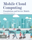 Image for Mobile cloud computing: foundations and service models