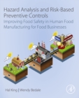 Image for Hazard Analysis and Risk-Based Preventive Controls: Improving Food Safety in Human Food Manufacturing for Food Businesses