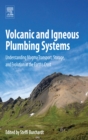 Image for Volcanic and igneous plumbing systems: understanding magma transport, storage, and evolution in the Earth&#39;s crust