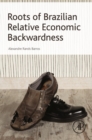 Image for Roots of Brazilian relative economic backwardness