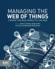 Image for Managing the web of things  : linking the real world to the web