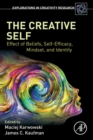Image for The Creative Self : Effect of Beliefs, Self-Efficacy, Mindset, and Identity
