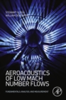 Image for Aeroacoustics of low mach number flows: fundamentals, analysis, and measurement