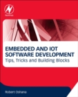 Image for Embedded and IoT software development  : tips, tricks and building blocks