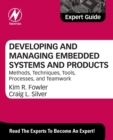 Image for Developing and Managing Embedded Systems and Products : Methods, Techniques, Tools, Processes, and Teamwork