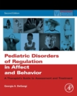 Image for Pediatric disorders of regulation in affect and behavior  : a therapist&#39;s guide to assessment and treatment