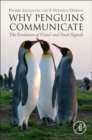 Image for Why penguins communicate  : the evolution of visual and vocal signals