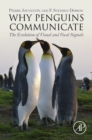 Image for Why penguins communicate: the evolution of visual and vocal signals