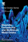 Image for Magnetic, Ferroelectric, and Multiferroic Metal Oxides