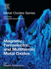 Image for Magnetic, ferroelectric, and multiferroic metal oxides