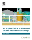 Image for An applied guide to water and effluent treatment plant design