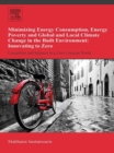 Image for Minimizing energy consumption, energy poverty and global and local climate change in the built environment: innovating to zero : casualties and impacts in a zero concept world