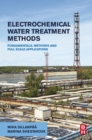 Image for Electrochemical Water Treatment Methods: Fundamentals, Methods and Full Scale Applications