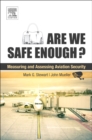 Image for Are we safe enough?  : measuring and assessing aviation security